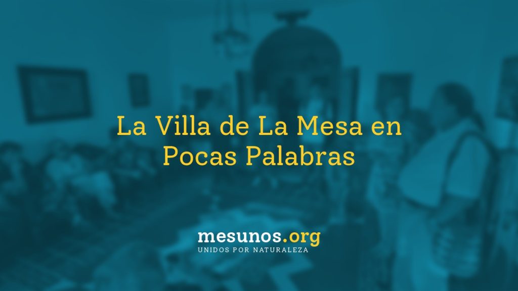 La Villa de La Mesa en pocas palabras